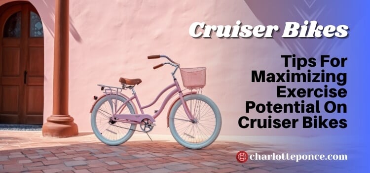 Are Cruiser Bikes Good for Exercise