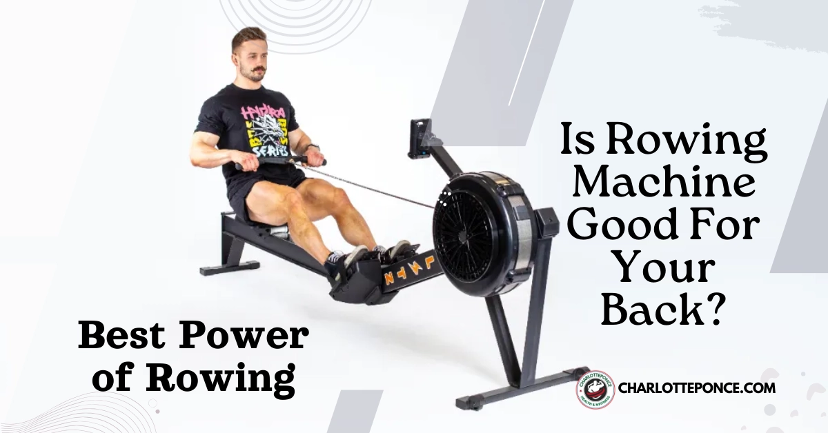 Is Rowing Machine Good For Your Back?