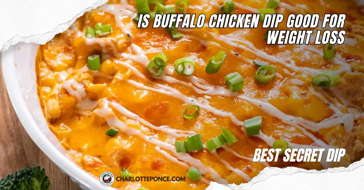 Is Buffalo Chicken Dip Good For Weight Loss