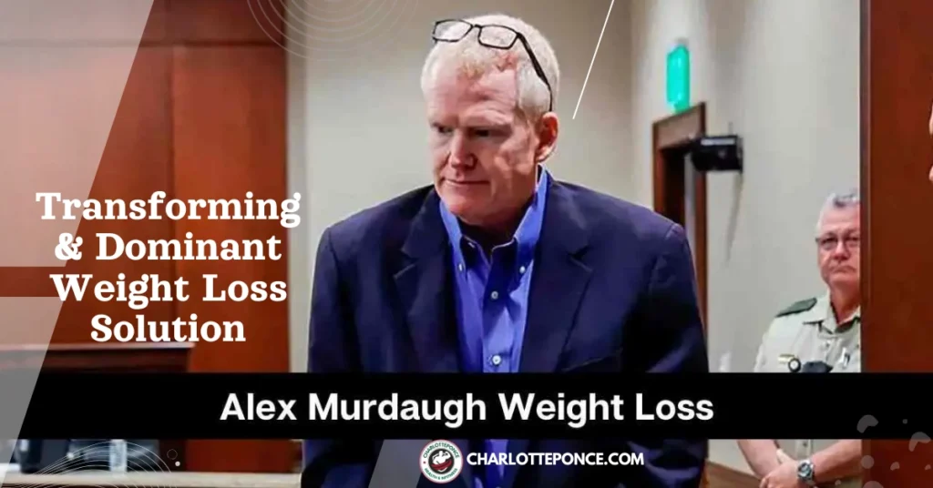 Alex Murdaugh Weight Loss