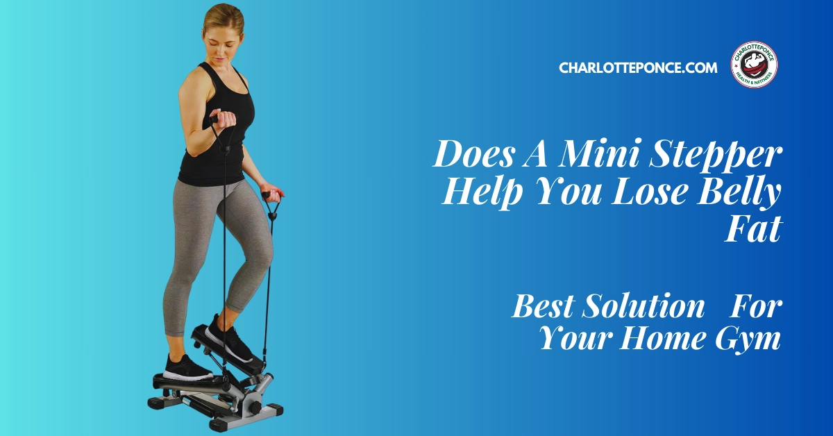 Does A Mini Stepper Help You Lose Belly Fat