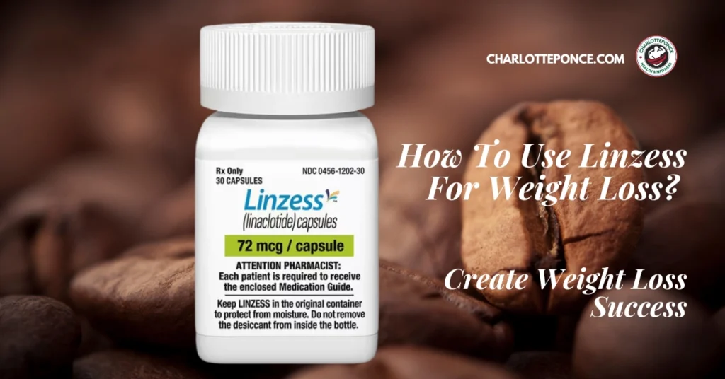 How To Use Linzess For Weight Loss