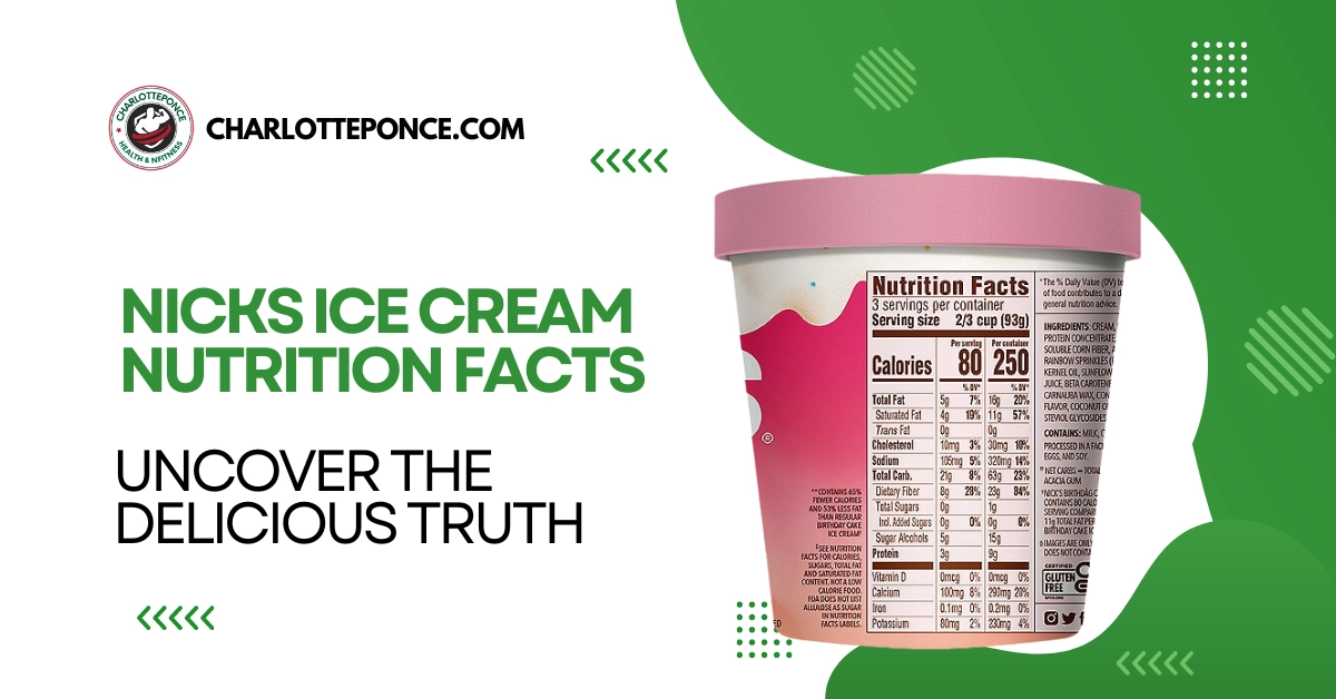 Nicks Ice Cream Nutrition Facts- Uncover The Delicious Truth