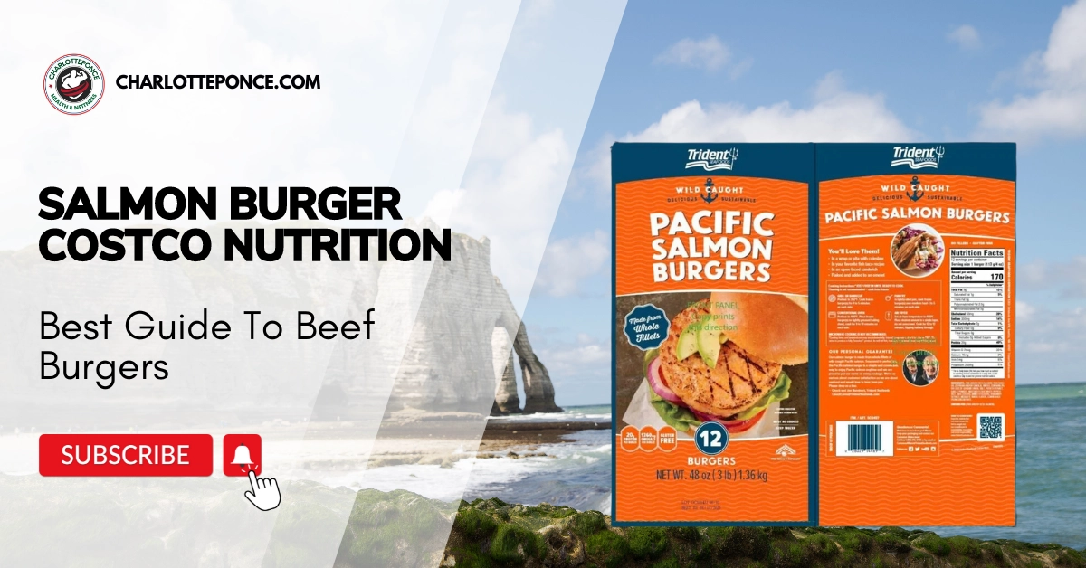 Salmon Burger Costco Nutrition- Best Guide To Beef Burgers