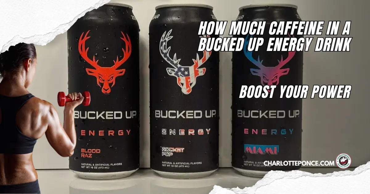 How Much Caffeine in a Bucked Up Energy Drink