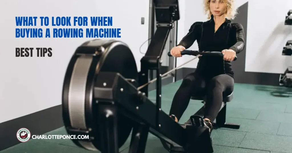WHAT TO LOOK FOR WHEN BUYING A ROWING MACHINE